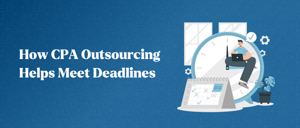 How CPA Outsourcing Helps Meet Deadlines